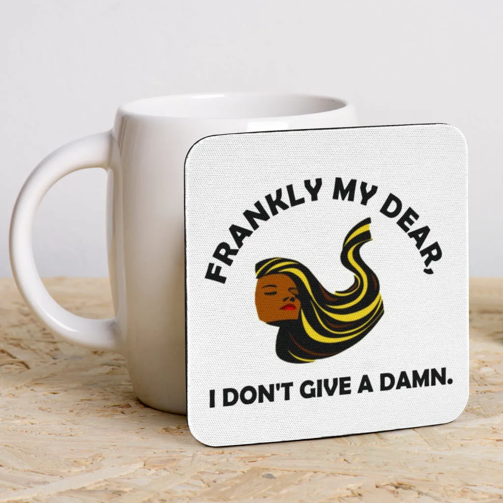 Frankly My Dear I Don't Give A Damn Set of 6 Coasters