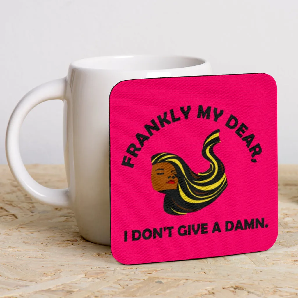 Frankly My Dear I Don't Give A Damn Set of 6 Coasters