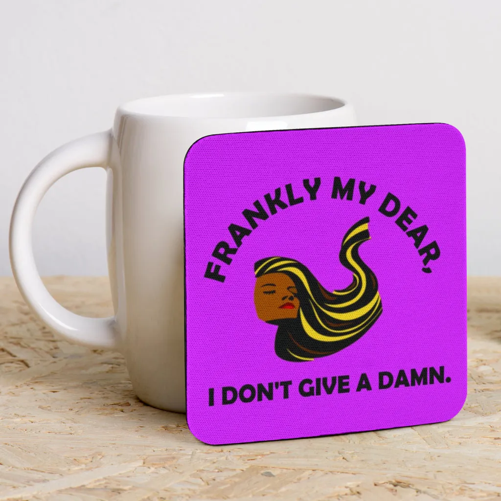 Frankly My Dear I Don't Give A Damn Set of 6 Coasters